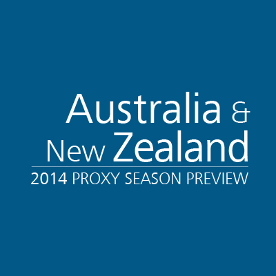 Australia & New Zealand 2014 Proxy Season Preview Australia & New Zealand 2014 Proxy Season Preview