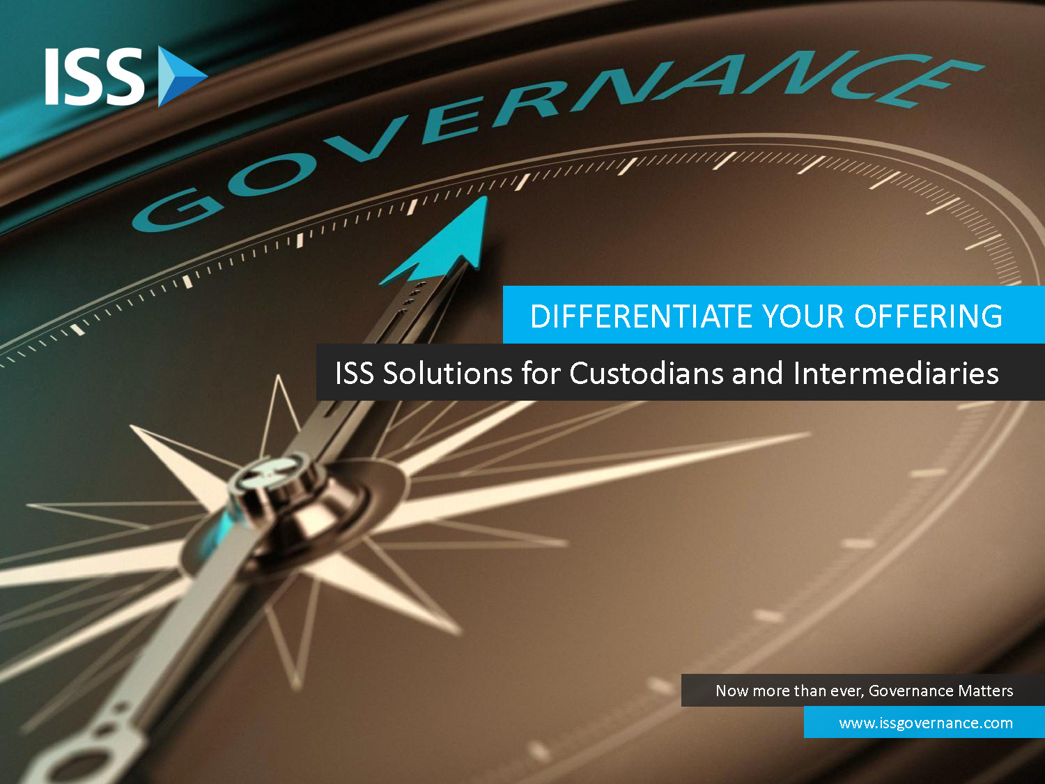 Differentiate Your Offering with ISS Solutions for Custodians and Intermediaries Differentiate Your Offering with ISS Solutions for Custodians and Intermediaries