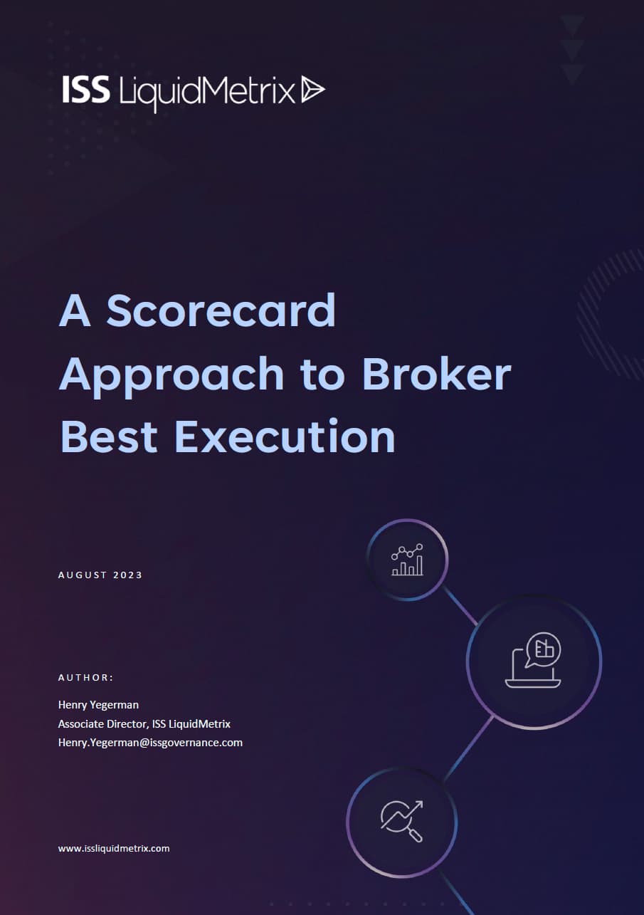 iss-lqm-a-scorecard-approach-to-broker-best-execution-whitepaper A Scorecard Approach To Broker Best Execution
