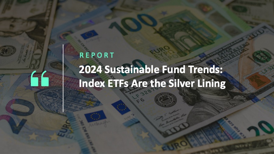 2024-sustainable-fund-trends-index-etfs-are-the-silver-lining 2024-sustainable-fund-trends-index-etfs-are-the-silver-lining
